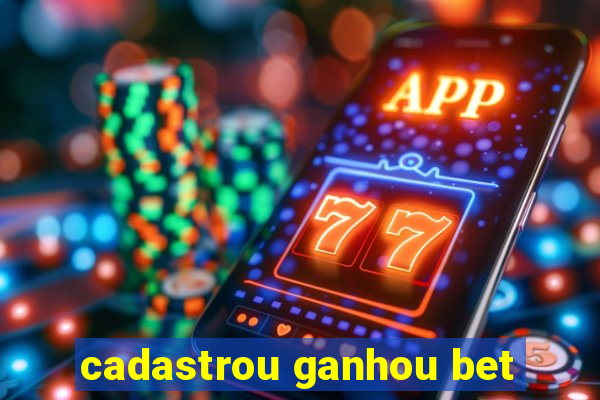 cadastrou ganhou bet